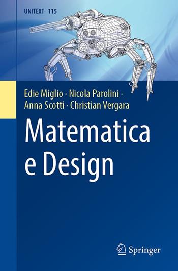 Matematica e design - Edie Miglio, Nicola Parolini, Anna Scotti - Libro Springer Verlag 2019, Unitext. La matematica per il 3+2 | Libraccio.it