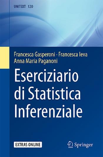 Eserciziario di statistica inferenziale - Francesca Gasperoni, Francesca Ieva, Anna Maria Paganoni - Libro Springer Verlag 2020, La matematica per il 3+2 | Libraccio.it