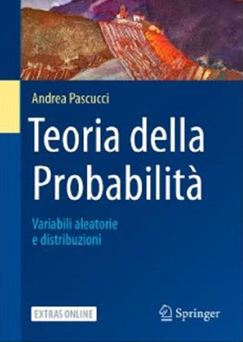 Teoria della probabilità. Variabili aleatorie e distribuzioni - Andrea Pascucci - Libro Springer Verlag 2020, La matematica per il 3+2 | Libraccio.it
