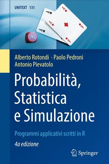Probabilità, statistica e simulazione - Alberto Rotondi, Paolo Pedroni, Antonio Pievatolo - Libro Springer Verlag 2021, La matematica per il 3+2 | Libraccio.it