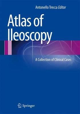 Atlas of ileoscopy. A collection of clinical cases  - Libro Springer Verlag 2012 | Libraccio.it