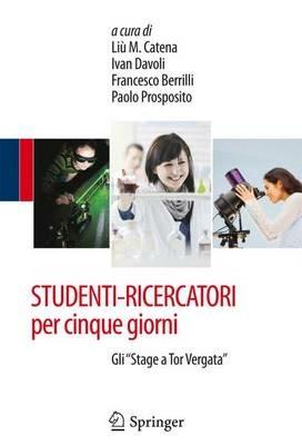 Studenti-ricercatori per cinque giorni. «Stage a Tor Vergata» - I. Davoli - Libro Springer Verlag 2013 | Libraccio.it