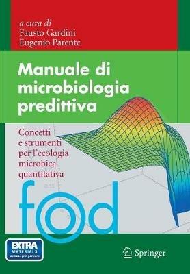 Manuale di microbiologia predittiva. Concetti e strumenti nell'ecologia microbica quantitativa  - Libro Springer Verlag 2013, Food | Libraccio.it