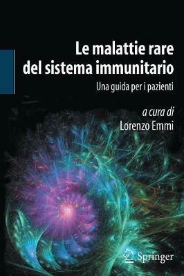 Le malattie rare del sistema immunitario  - Libro Springer Verlag 2013, Medicine & Public Health | Libraccio.it