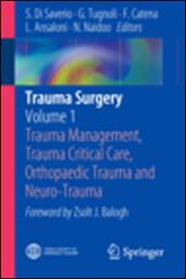 Trauma surgery. Vol. 1: Trauma management, trauma critical care, orthopaedic trauma and neuro-trauma.