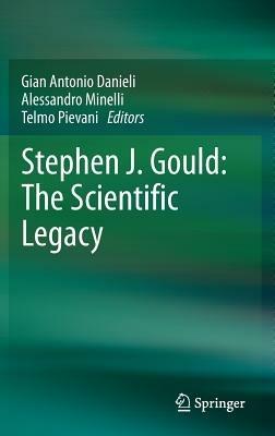 Stephen J. Gould: the scientific legacy  - Libro Springer Verlag 2013 | Libraccio.it