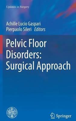 Pelvic floor disorders. Surgical approach  - Libro Springer Verlag 2013, Updates in surgery series | Libraccio.it