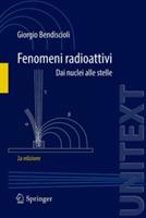 Fenomeni radioattivi. Dai nuclei alle stelle - Giorgio Bendiscioli - Libro Springer Verlag 2013, Unitext | Libraccio.it