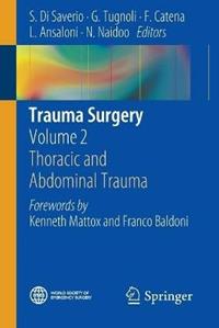 Trauma surgery. Vol. 2: Thoracic and abdominal trauma.  - Libro Springer Verlag 2014 | Libraccio.it
