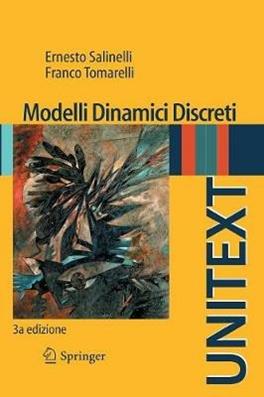 Modelli dinamici discreti - Ernesto Salinelli, Franco Tomarelli - Libro Springer Verlag 2013, Unitext | Libraccio.it