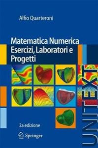 Matematica numerica. Esercizi, laboratori e progetti - Alfio Quarteroni - Libro Springer Verlag 2013, Unitext | Libraccio.it