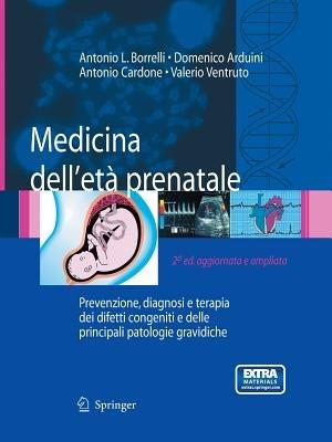 Medicina dell'étà prenatale - Antonio L. Borrelli, Domenico Arduini, Antonio Cardone - Libro Springer Verlag | Libraccio.it