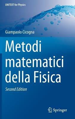 Metodi matematici della fisica - Giampaolo Cicogna - Libro Springer Verlag 2015, Unitext | Libraccio.it