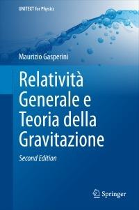 Relatività generale e teoria della gravitazione - Maurizio Gasperini - Libro Springer Verlag 2015, Unitext | Libraccio.it