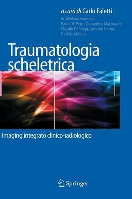 Traumatologia scheletrica  - Libro Springer Verlag 2016, Medicine & Public Health | Libraccio.it