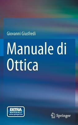 Manuale di ottica - Giovanni Giusfredi - Libro Springer Verlag 2015, Physics | Libraccio.it
