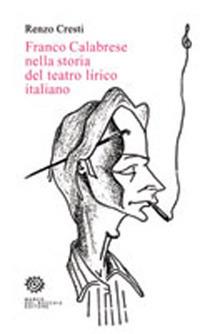 Franco Calabrese nella storia del teatro lirico italiano - Renzo Cresti - Libro Del Bucchia 2010, Sos/Storia o storie | Libraccio.it