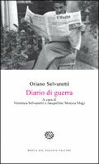 Diario di guerra - Oriano Selvanetti - Libro Del Bucchia 2011, Storia o storie | Libraccio.it