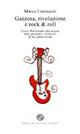 Gazzosa, rivoluzione e rock & roll. Cassia-Woodstock solo andata: miti, passioni e delusioni di una generazione - Marco Lorenzoni - Libro Del Bucchia 2011, Sos/Storia o storie | Libraccio.it