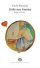 Dalla mia finestra. Poesie 1977-2011 - Cinzia Francioni - Libro Del Bucchia 2012, Vianesca. Poesia e narrativa | Libraccio.it