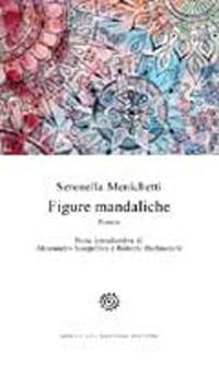 Figure mandaliche - Serenella Menichetti - Libro Del Bucchia 2013, Vianesca. Poesia e narrativa | Libraccio.it