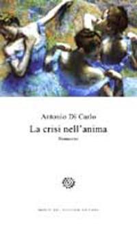 La crisi nell'anima - Antonio Di Carlo - Libro Del Bucchia 2013, Vianesca. Poesia e narrativa | Libraccio.it