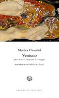 Ventuno. Quel dolore che porta al coraggio - Monica Cinquini - Libro Del Bucchia 2013, Vianesca. Poesia e narrativa | Libraccio.it