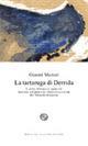 La tartaruga di Derrida. E altre riflessioni apocrife ispirate dal pensiero decostruzionista del filosofo francese - Gianni Mazzei - Libro Del Bucchia 2014, Sos/Storia o storie | Libraccio.it
