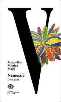 Nemesi. Storie gialle. Vol. 2 - Jacqueline Monica Magi - Libro Del Bucchia 2015, V/Storie gialle e noir | Libraccio.it