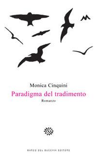 Paradigma del tradimento - Monica Cinquini - Libro Del Bucchia 2017, Vianesca. Poesia e narrativa | Libraccio.it