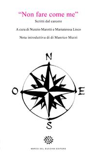 Non fare come me. Scritti dal carcere  - Libro Del Bucchia 2018, Vianesca. Poesia e narrativa | Libraccio.it