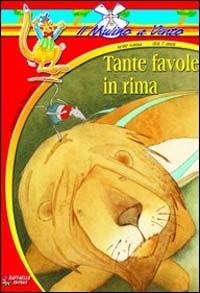 Tante favole in rima - Antonella Ossorio - Libro Raffaello 2013, Il mulino a vento. Serie rossa | Libraccio.it