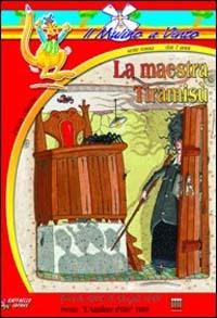 La maestra Tiramisù - Paola Valente - Libro Raffaello 1997, Il mulino a vento. Serie rossa | Libraccio.it
