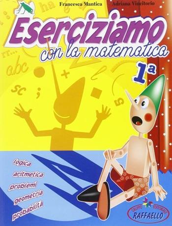 Eserciziamo matematica. Per le Scuole. Vol. 1 - Francesca Mantica, Adriana Vincitorio - Libro Raffaello 2000 | Libraccio.it