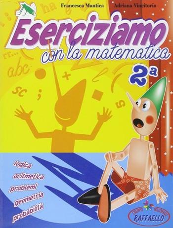 Eserciziamo matematica. Per le Scuole. Vol. 2 - Francesca Mantica, Adriana Vincitorio - Libro Raffaello 2000 | Libraccio.it