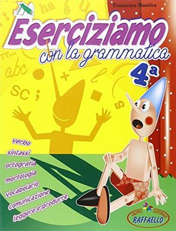 Eserciziamo con la grammatica. Vol. 4 - Francesca Mantica - Libro Raffaello 2002 | Libraccio.it