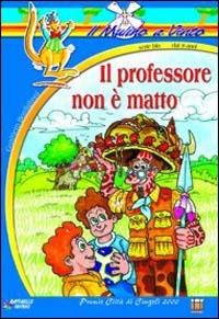 Il professore non è matto - Gualtiero Bordiglioni - Libro Raffaello 2002, Il mulino a vento. Serie blu | Libraccio.it
