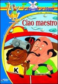 Ciao maestro - Luigi Ferraresso - Libro Raffaello 2002, Il mulino a vento. Serie blu | Libraccio.it