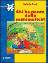 Chi ha paura della matematica? - Daniela Simonini - Libro Raffaello 2002, Il mulino a vento | Libraccio.it