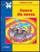 Suore da corsa. Per la Scuola media - Paola Valente - Libro Raffaello 2004, Il mulino a vento. Serie blu | Libraccio.it