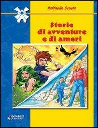 Storie di avventure e di amori - Luciano Nardelli, Maria Mazzei - Libro Raffaello 2003 | Libraccio.it