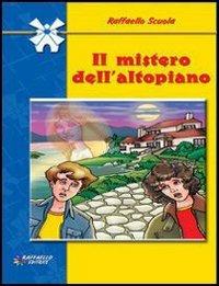 Il mistero dell'altopiano - Annarita Verzola, Elena Frontaloni - Libro Raffaello 2005, Il mulino a vento | Libraccio.it