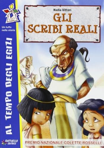 Gli scribi reali - Nadia Vittori - Libro Raffaello 2012, Tuffo nella storia | Libraccio.it