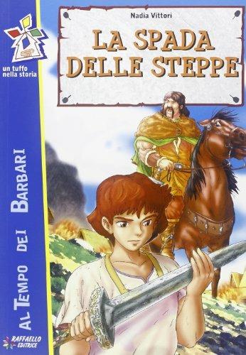 La spada delle steppe - Nadia Vittori - Libro Raffaello 2012, Tuffo nella storia | Libraccio.it