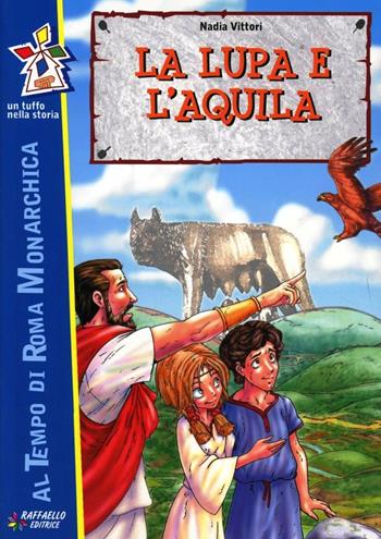 La lupa e l'aquila - Nadia Vittori - Libro Raffaello 2012, Tuffo nella storia | Libraccio.it