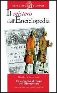 Il mistero dell'enciclopedia. Un racconto al tempo dell'Illuminismo - Elisabetta Marchetti - Libro Raffaello 2006 | Libraccio.it