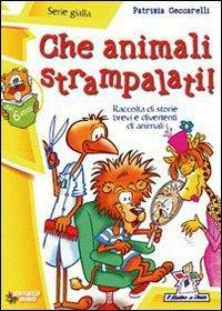 Che animali strampalati! - Patrizia Ceccarelli - Libro Raffaello 2011, Il mulino a vento. Serie gialla | Libraccio.it