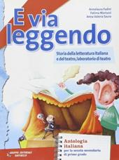 E via leggendo. Storia della letteratura e teatro. Per la Scuola media. Con e-book. Con espansione online