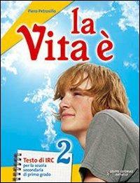La vita è. Per la Scuola media. Con CD-ROM. Vol. 2 - Piero Petrosillo - Libro Raffaello 2007 | Libraccio.it