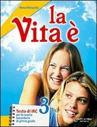 La vita è. Per la Scuola media. Con CD-ROM. Vol. 3 - Piero Petrosillo - Libro Raffaello 2007 | Libraccio.it